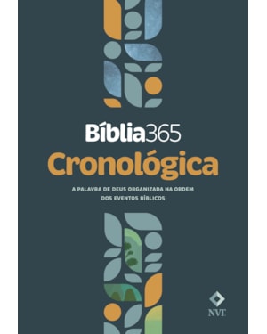 BÍBLIA 365 NVT CRONOLÓGICA, LEITURAS DIÁRIAS, LETRA REGULAR: A PALAVRA DE DEUS ORGANIZADA NA ORDEM DOS EVENTOS BÍBLICOS