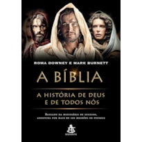 BÍBLIA, A: A HISTÓRIA DE DEUS E DE TODOS NÓS