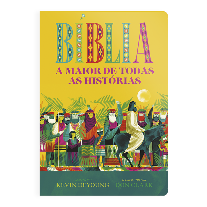 BÍBLIA - A MAIOR DE TODAS AS HISTÓRIAS: A BÍBLIA ILUSTRADA PARA TODA A FAMÍLIA