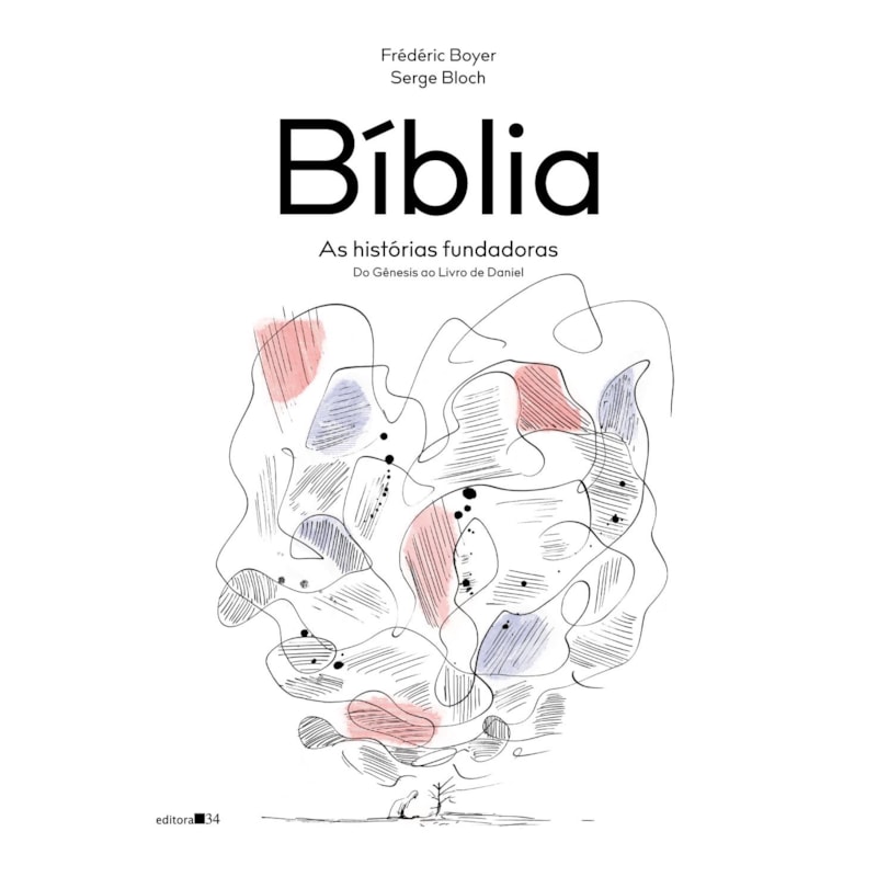 Bíblia: as histórias fundadoras (do Gênesis ao Livro de Daniel)