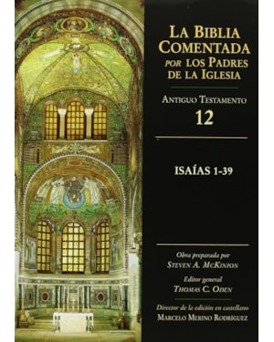 BIBLIA COMENTADA POR LOS PADRES DE LA IGLESIA, LA AT 12 -ISAIAS 1-39  - 1ª