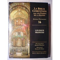 BIBLIA COMENTADA POR LOS PADRES DE LA IGLESIA, LA - AT 16 - DOCE PROFETAS - 1