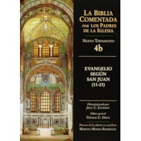 BIBLIA COMENTADA POR LOS PADRES DE LA IGLESIA, LA NT 4B - SAN JUAN 11-21 - 1ª