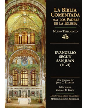BIBLIA COMENTADA POR LOS PADRES DE LA IGLESIA, LA NT 4B - SAN JUAN 11-21 - 1ª