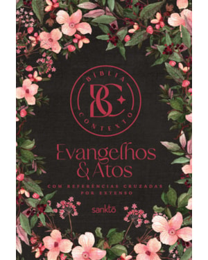 BÍBLIA CONTEXTO - EVANGELHOS & ATOS - FLORAL - COM REFERÊNCIAS CRUZADAS POR EXTENSO