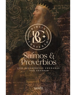 BÍBLIA CONTEXTO - SALMOS & PROVÉRBIOS - DAVI E SALOMÃO - COM REFERÊNCIAS CRUZADAS POR EXTENSO
