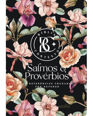 BÍBLIA CONTEXTO - SALMOS & PROVÉRBIOS - FLORAL - COM REFERÊNCIAS CRUZADAS POR EXTENSO