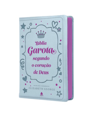 Bíblia da Garota Segundo o Coração de Deus - Capa Luxo: com notas, dicas e encorajamento de elizabeth george
