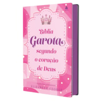 BÍBLIA DA GAROTA SEGUNDO O CORAÇÃO DE DEUS - MODELO FELICIDADE: COM NOTAS, DICAS E ENCORAJAMENTO DE ELIZABETH GEORGE