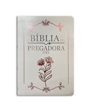 BÍBLIA DA PREGADORA FIEL PU NOBRE LUXO - BRANCA