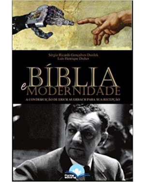 BÍBLIA E MODERNIDADE - A CONTRIBUIÇÃO DE ERICH AUERBACH PARA SUA RECEPÇÃO