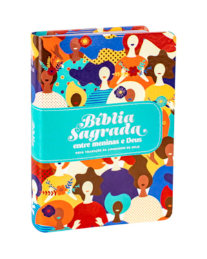 BÍBLIA ENTRE MENINAS E DEUS NTLH, LETRA REGULAR, COM MAPA, CAPA COURO SINTÉTICO ILUSTRADA: DOURADA: NOVA TRADUÇÃO NA LINGUAGEM DE HOJE (NTLH)