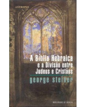 BIBLIA HEBRAICA E A DIVISAO ENTRE JUDEUS E CRISTAOS, A