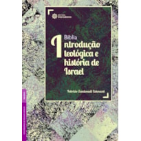 BÍBLIA:: INTRODUÇÃO TEOLÓGICA E HISTÓRIA DE ISRAEL