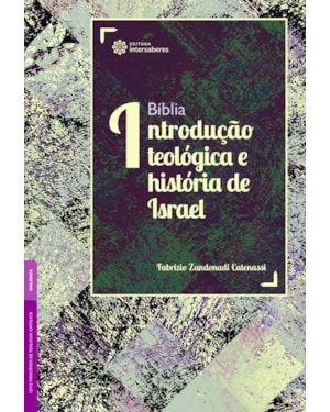 BÍBLIA:: INTRODUÇÃO TEOLÓGICA E HISTÓRIA DE ISRAEL