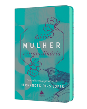 Bíblia mulher extraordinária: Com reflexões inspirativas de hernandes dias lopes - turquesa