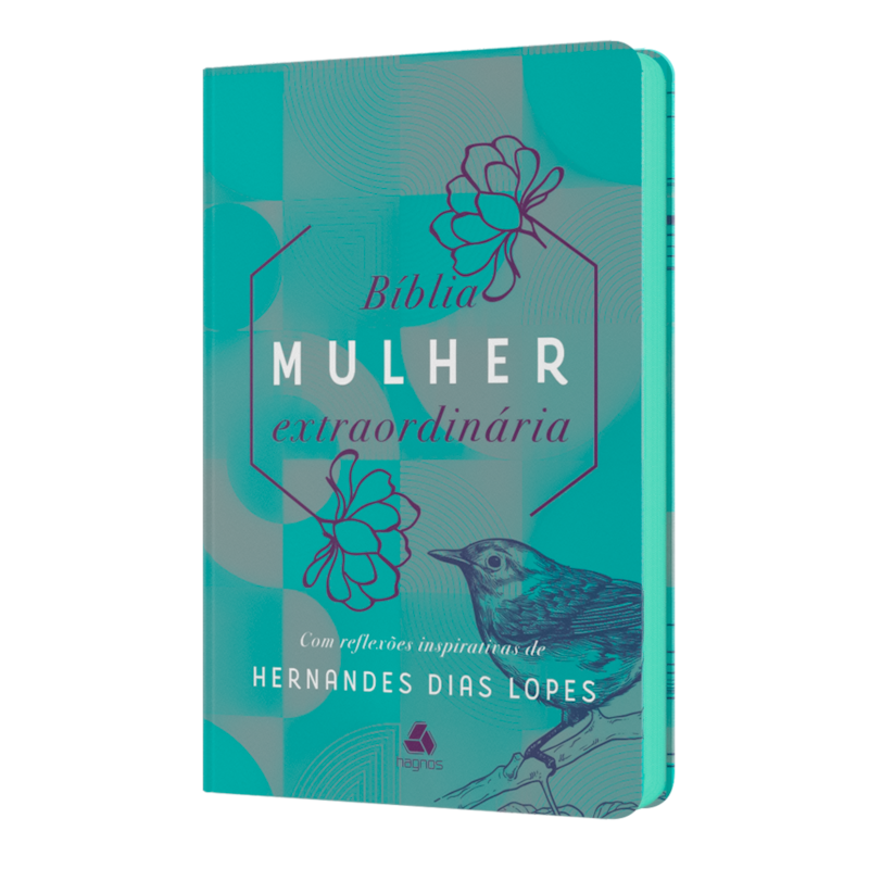 BÍBLIA MULHER EXTRAORDINÁRIA: COM REFLEXÕES INSPIRATIVAS DE HERNANDES DIAS LOPES - TURQUESA