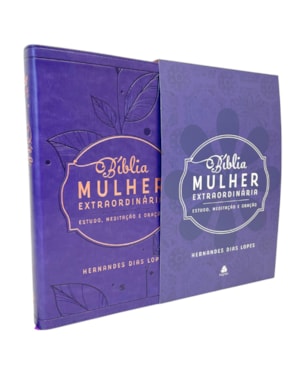 Bíblia mulher extraordinária - Estudo, Meditação e Oração - Lilás: hernandes dias lopes