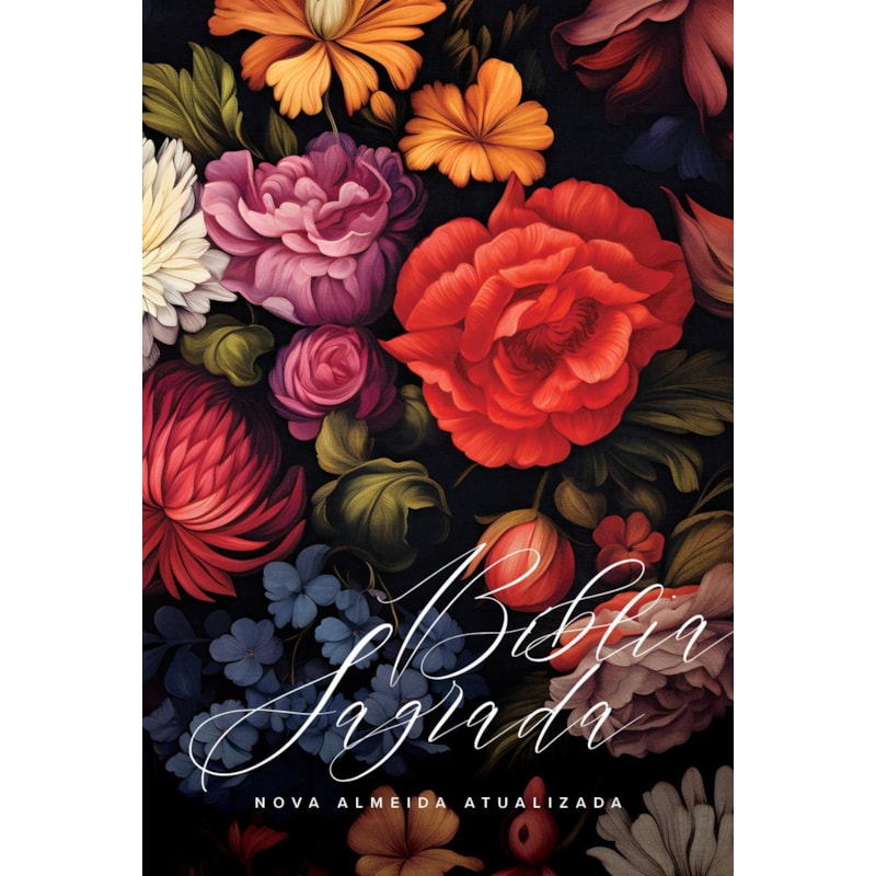 BÍBLIA NAA FLORES COLORIDAS: NOVA ALMEIDA ATUALIZADA