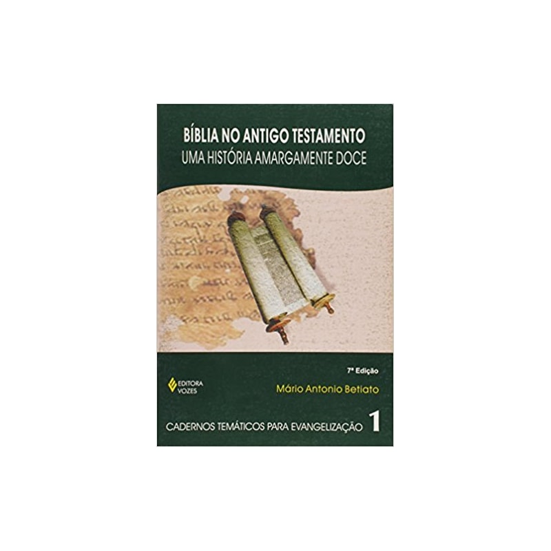 BÍBLIA NO ANTIGO TESTAMENTO - UMA HISTÓRIA AMARGAMENTE DOCE
