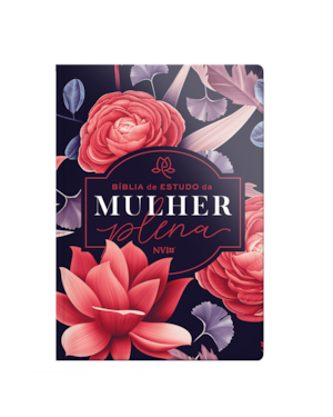 BÍBLIA NVI DE ESTUDO DA MULHER PLENA - BIG FLOWER: SER MULHER É UM PRIVILÉGIO E CONHECER A PALAVRA DE DEUS, UMA BÊNÇÃO!