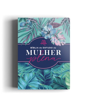 BÍBLIA NVI DE ESTUDO DA MULHER PLENA - TROPICALIS TIFFANY: SER MULHER É UM PRIVILÉGIO E CONHECER A PALAVRA DE DEUS, UMA BÊNÇÃO!