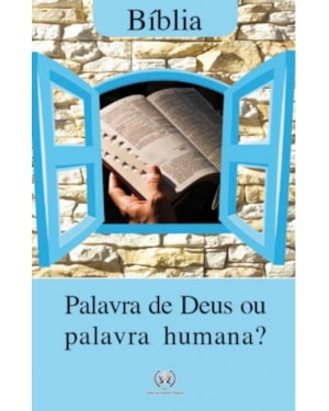 BÍBLIA - PALAVRA DE DEUS OU PALAVRA HUMANA