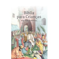BÍBLIA PARA CRIANÇAS EM 100 HISTÓRIAS