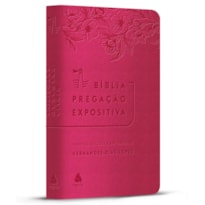 Bíblia Pregação Expositiva - RA - PU luxo rosa Flores: Hernandes Dias Lopes