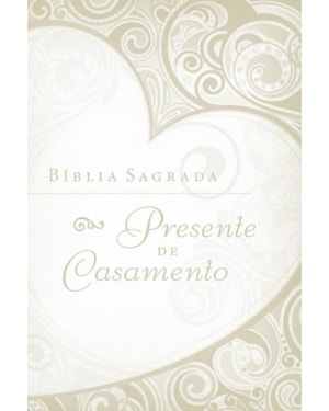BÍBLIA PRESENTE DE CASAMENTO, NTLH, CAPA LUXO BRANCA, CAIXA DE PRESENTE