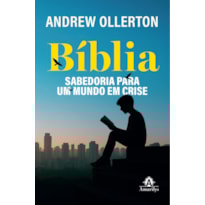 BÍBLIA: SABEDORIA PARA UM MUNDO EM CRISE