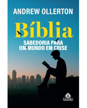 Bíblia: sabedoria para um mundo em crise