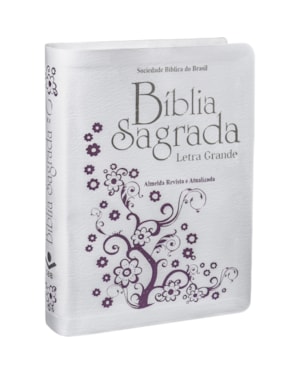 BÍBLIA SAGRADA ARA PARA MULHER, LETRA GRANDE, CAPA COURO SINTÉTICO BRANCA: ALMEIDA REVISTA E ATUALIZADA (ARA)