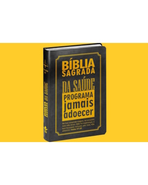 BÍBLIA SAGRADA DA SAÚDE - PROGRAMA DEIXAR DE ADOECER