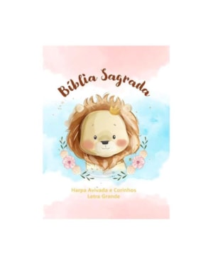 BÍBLIA SAGRADA INFANTIL RC LETRA GRANDE COM HARPA AVIVADA E CORINHOS CAPA DURA PEQUENA LEÃO AQUARELA