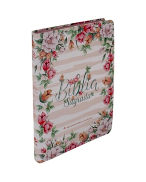 BÍBLIA SAGRADA NAA PARA MULHER, LETRA REGULAR, CAPA SEMI FLEXÍVEL FLORAL: NOVA ALMEIDA ATUALIZADA (NAA)