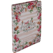 BÍBLIA SAGRADA NAA PARA MULHER, LETRA REGULAR, COM MAPA, CAPA SEMI FLEXÍVEL FLORAL: NOVA ALMEIDA ATUALIZADA (NAA)