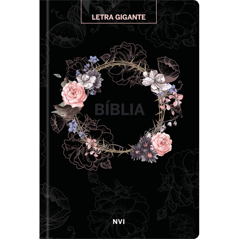 Bíblia sagrada nvi - Letra gigante - flores preta: Sua bíblia para leitura sempre