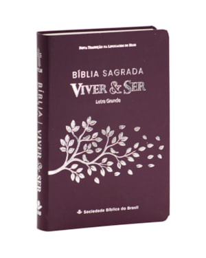 BÍBLIA VIVER E SER NTLH, LETRA GRANDE, CAPA SEMIFLEXÍVEL VINHO: NOVA TRADUÇÃO NA LINGUAGEM DE HOJE (NTLH)