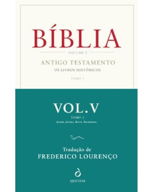 BÍBLIA - VOLUME V, TOMO I ANTIGO TESTAMENTO - OS LIVROS HISTÓRICOS