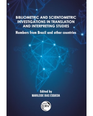 BIBLIOMETRIC AND SCIENTOMETRIC INVESTIGATIONS IN TRANSLATION AND INTERPRETING STUDIES: NUMBERS FROM BRAZIL AND OTHER COUNTRIES