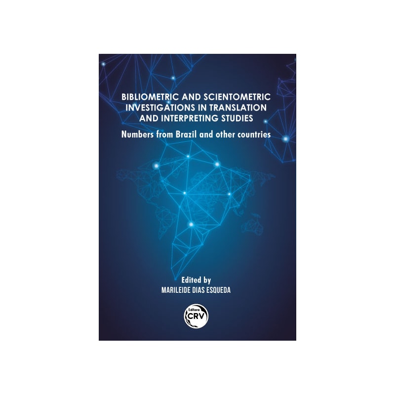 BIBLIOMETRIC AND SCIENTOMETRIC INVESTIGATIONS IN TRANSLATION AND INTERPRETING STUDIES: NUMBERS FROM BRAZIL AND OTHER COUNTRIES