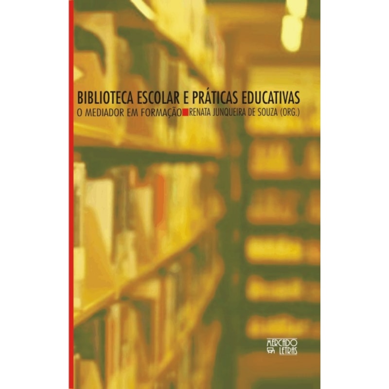 Biblioteca escolar e práticas educativas: o mediador em formação