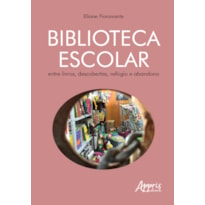 BIBLIOTECA ESCOLAR: ENTRE LIVROS, DESCOBERTAS, REFÚGIO E ABANDONO