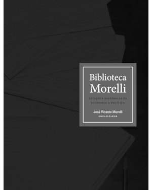 BIBLIOTECA MORELLI: CITAÇÕES HISTÓRICAS DE ECONOMIA E POLÍTICA