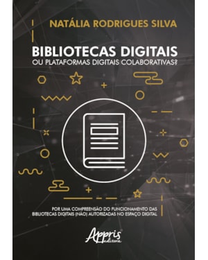 BIBLIOTECAS DIGITAIS OU PLATAFORMAS DIGITAIS COLABORATIVAS?: POR UMA COMPREENSÃO DO FUNCIONAMENTO DAS BIBLIOTECAS DIGITAIS (NÃO) AUTORIZADAS NO ESPAÇO DIGITAL