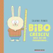 BIBO CRESCEU, MAS SÓ UM POUQUINHO.
