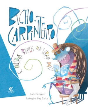 BICHO-CARPINTEIRO E OUTROS BICHOS QUE VIRAM POESIA