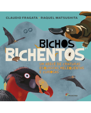 Bichos bichentos: Um abecê de criaturas esquisitas, melequentas e curiosas