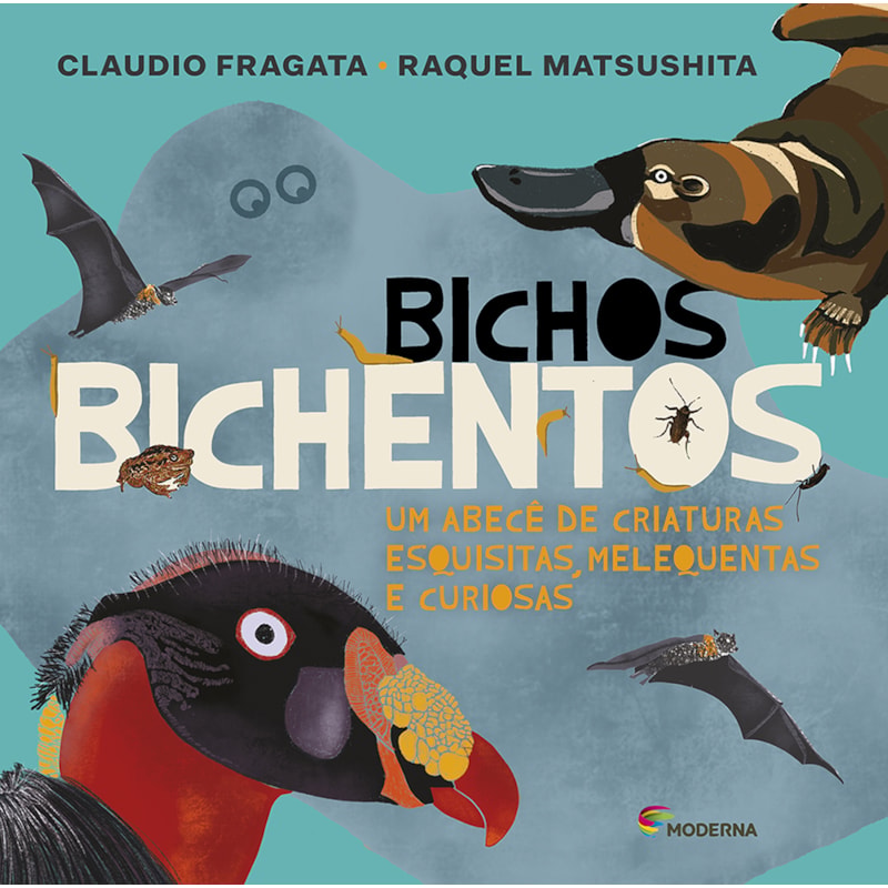 Bichos bichentos: Um abecê de criaturas esquisitas, melequentas e curiosas
